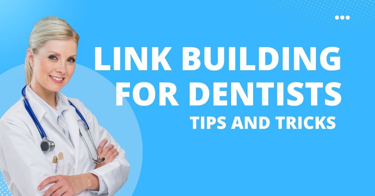 Link Building For Dentists - Tips And Tricks